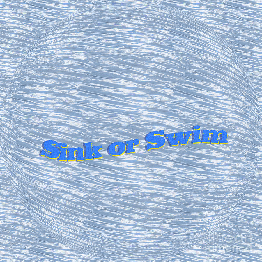 Sink or Swim Digital Art by Kae Cheatham