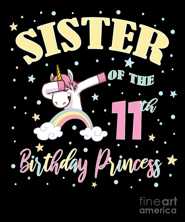 Sister Of The 11th Birthday Princess 11 Year Old Unicorn Sis print ...