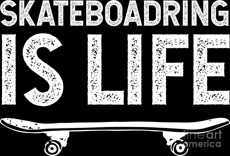 mooi cafetaria ziekte Skateboarding is life Skater Birthday Gift Digital Art by Haselshirt -  Pixels