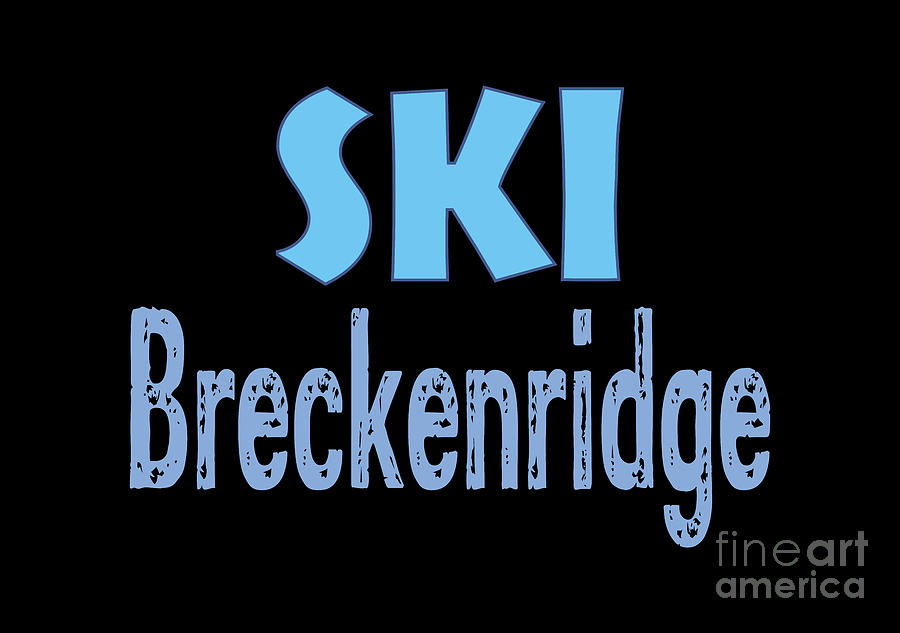 Ski Breckenridge, colorado, ski, breckenridge, skiing, mountain, rocky mountains, Digital Art by David Millenheft