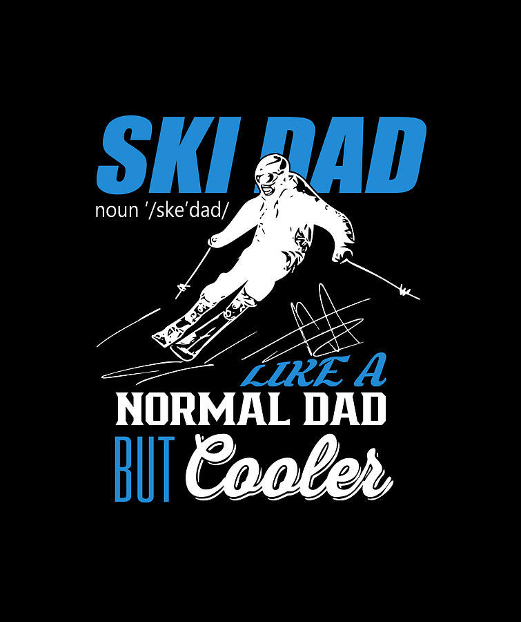 Ski dad is like a normal dad but cooler Digital Art by Do Tran Quang ...