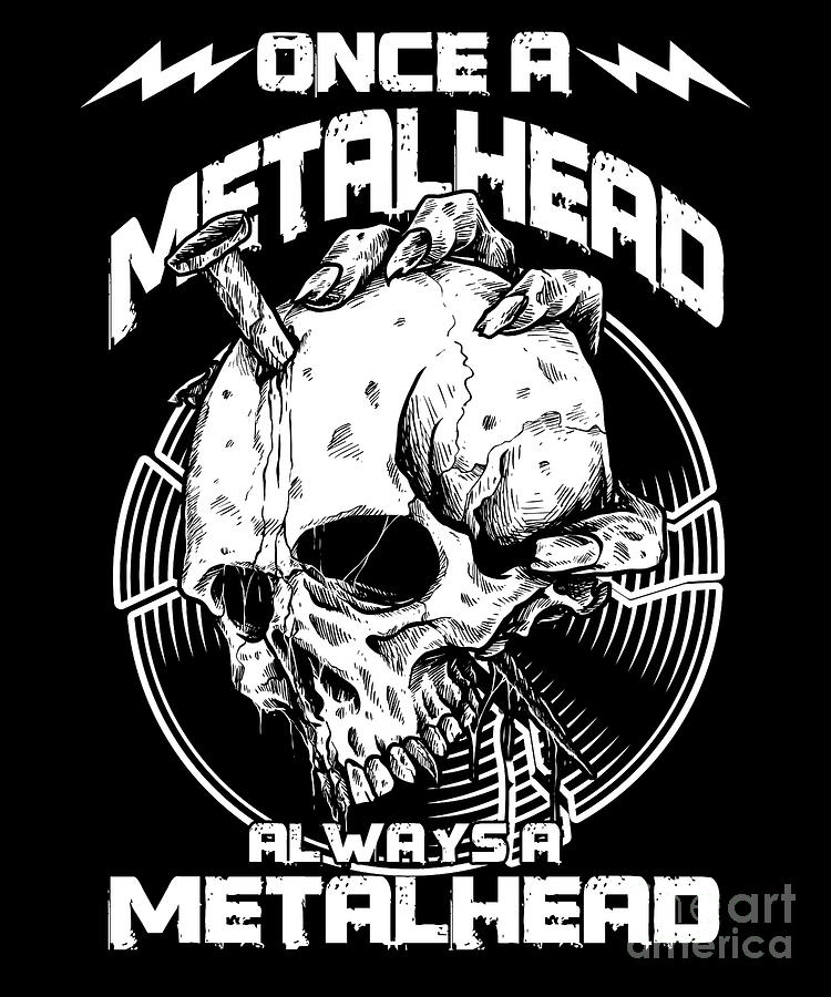 Skull Once A Metalhead Always A Metalhead Gift Digital Art by Thomas ...