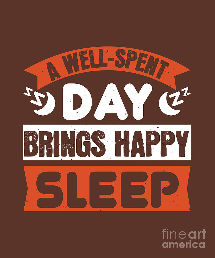Sleep Digital Art - Sleep Lover Gift A Well-Spent Day Brings Happy Sleep by Jeff Creation