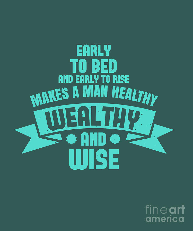 Bed Digital Art - Sleep Lover Gift Early To Bed And Early To Rise Makes A Man Healthy Wealthy And Wise by Jeff Creation