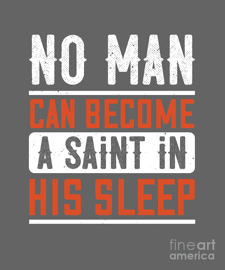 Can Digital Art - Sleep Lover Gift No Man Can Become A Saint In His Sleep by Jeff Creation
