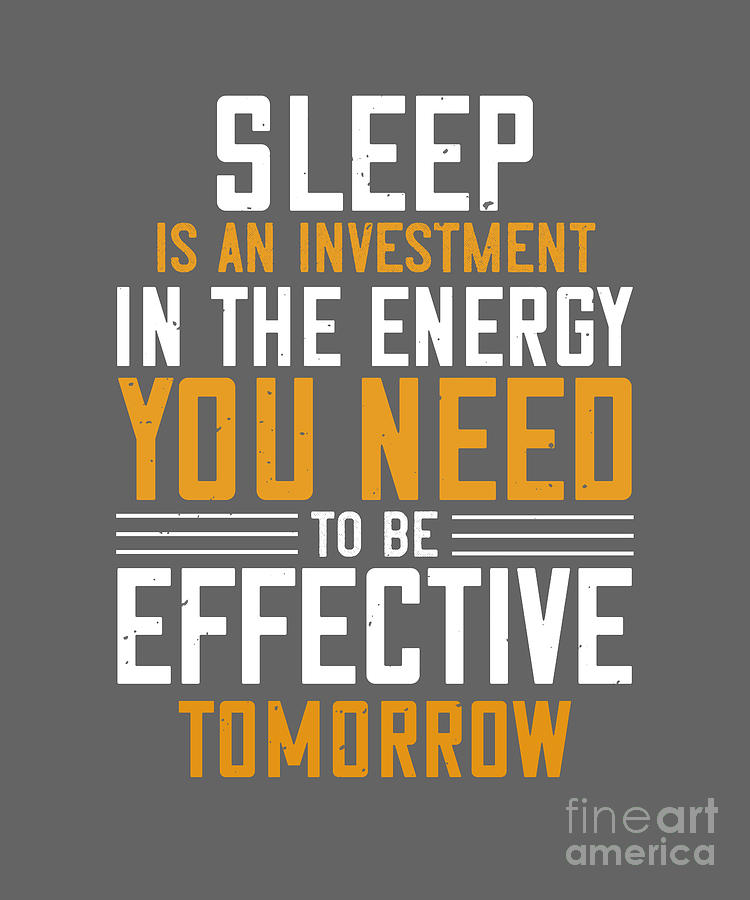 Sleep Digital Art - Sleep Lover Gift Sleep Is An Investment In The Energy You Need To Be Effective Tomorrow by Jeff Creation
