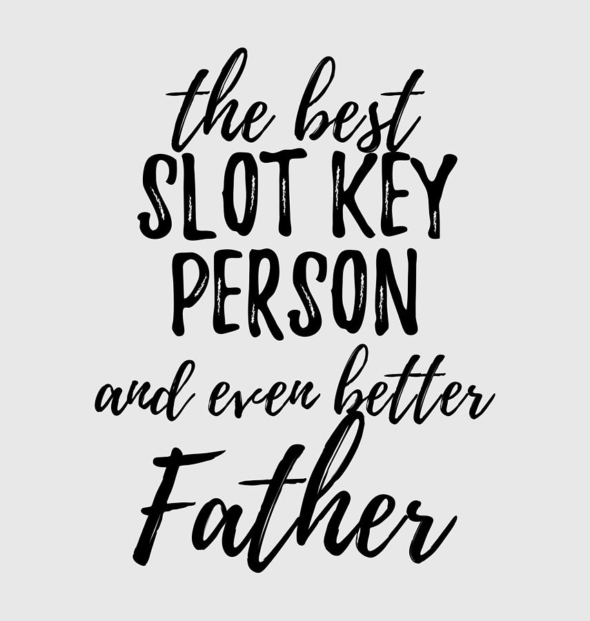 Slot Key Person Dad Funny Gift Idea for Father Gag Joke Nothing