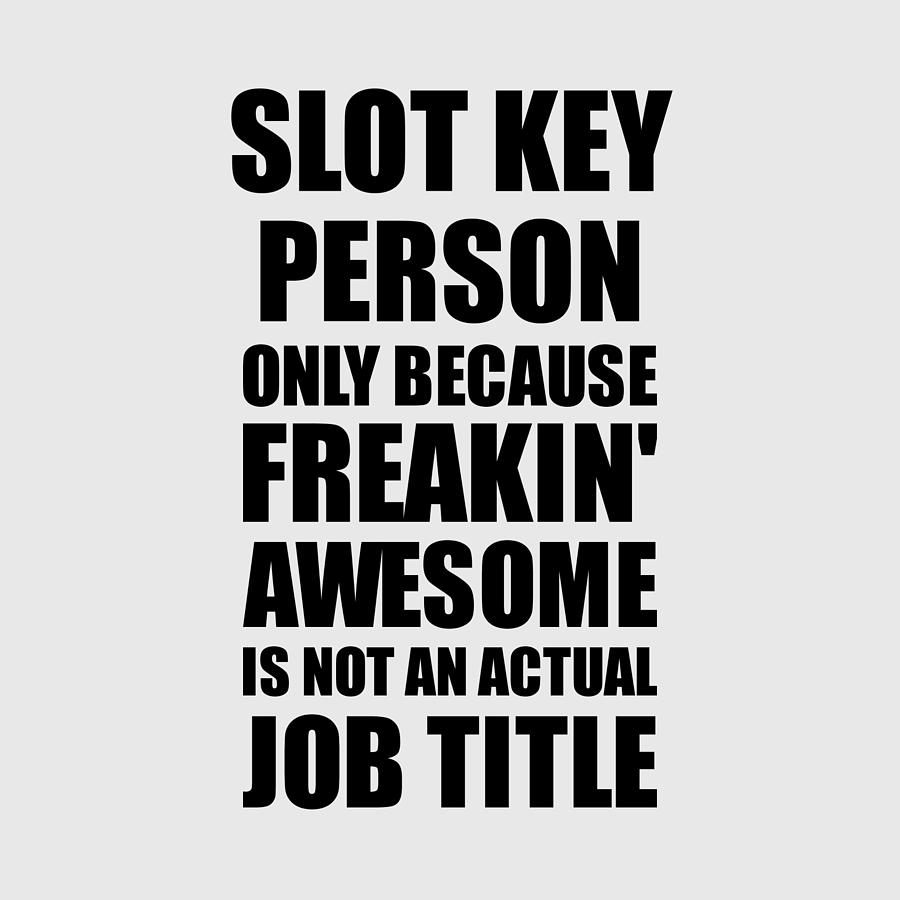 Slot Key Person Freaking Awesome Funny Gift for Coworker Job Prank Gag