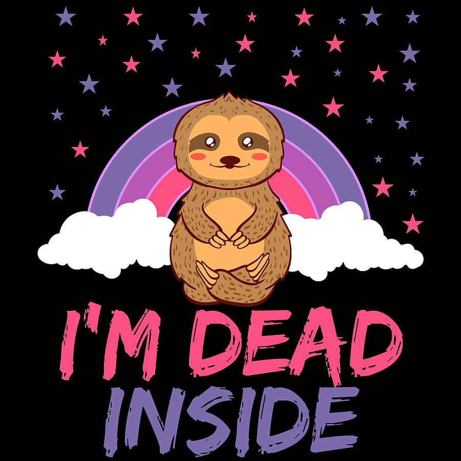 Sloth Im Dead Inside Depression Kills Raise Awareness Tshirt Design Help Heal Comfort Talk Chat Free Mixed Media By Roland Andres