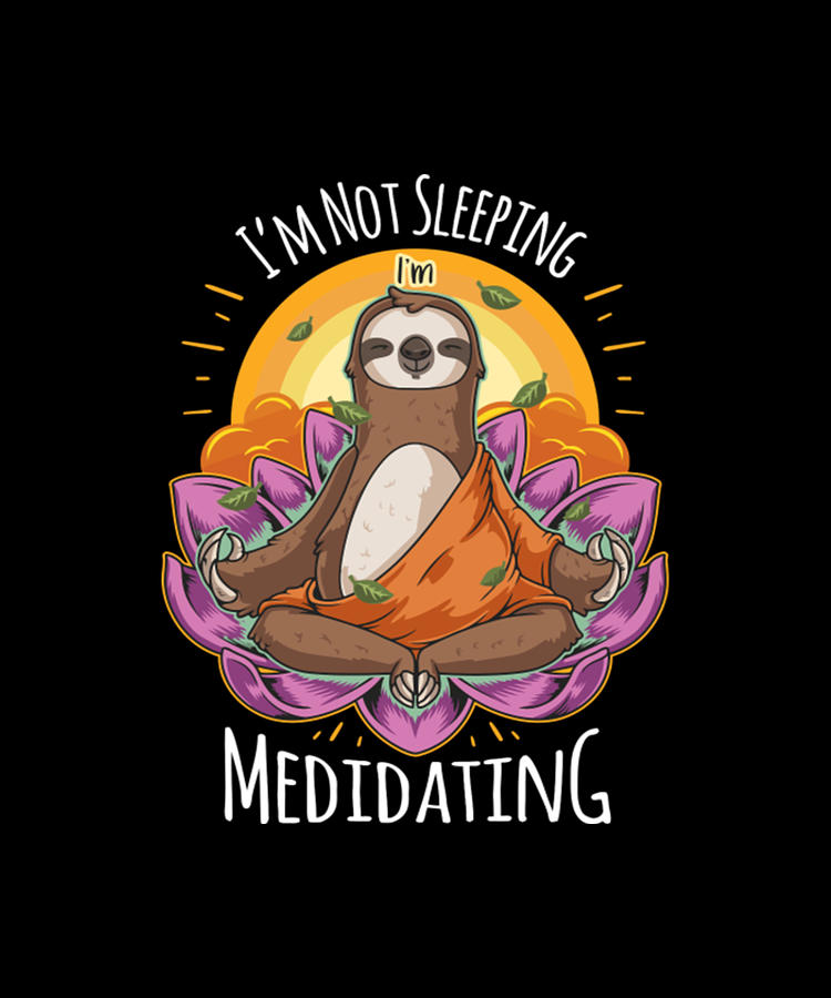 Sloth Meditating Not Sleeping Mindfulness Yoga Digital Art by Tinh Tran ...