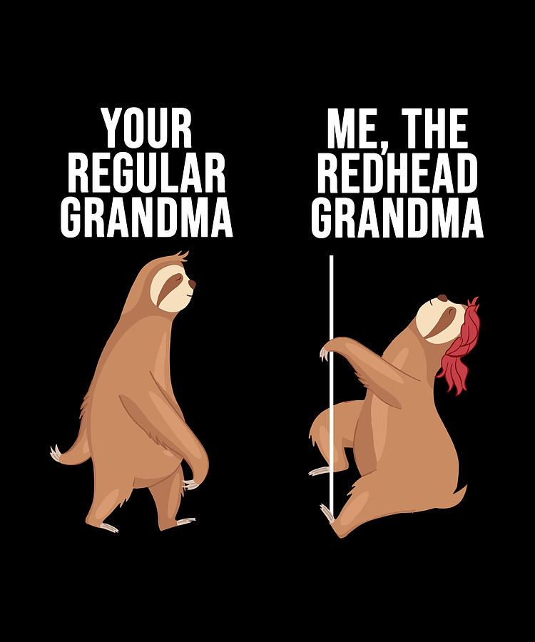 Sloth Your Regular Grandma Me The Redhead Grandma Digital Art By 