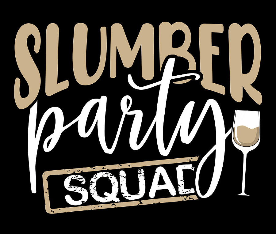 Slumber Party Squad Gift Fun Sleepover Wine Drinker Gifts Drawing by ...