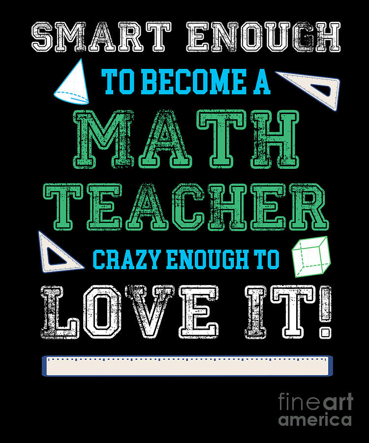 Smart Enough To Become A Math Teacher Digital Art By Thomas Larch 