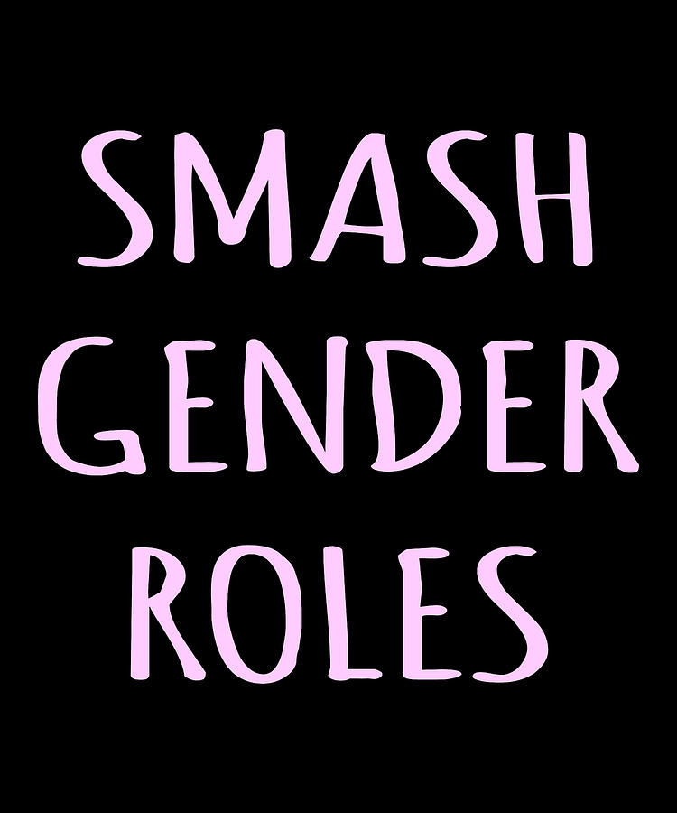 Smash Gender Roles Digital Art by Flippin Sweet Gear