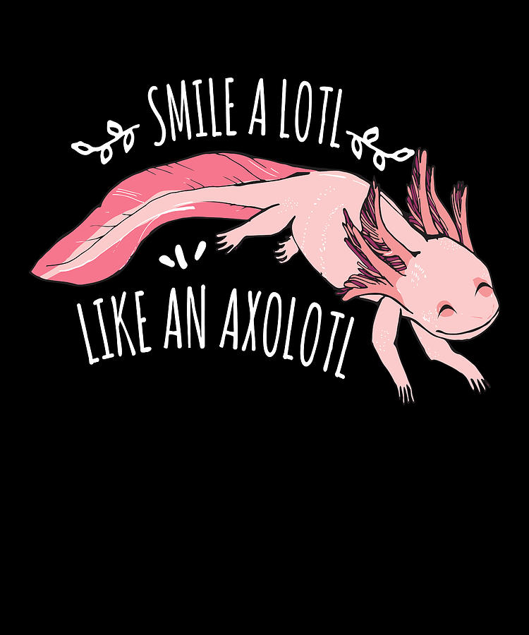 Amphibians Digital Art - Smile A Lotl Axolotl Lurch by Mooon Tees