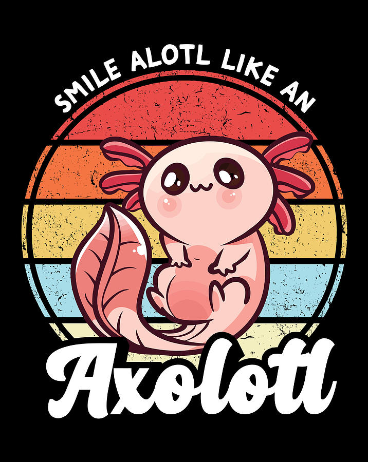 Smile Alotl Like An Axolotl Graphic Art Cute Kawaii Axolotl Digital Art By Xuan Tien Luong