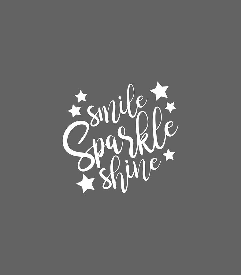 Smile Digital Art - Smile Sparkle Shine Quote Cute Saying by Stevie Halley