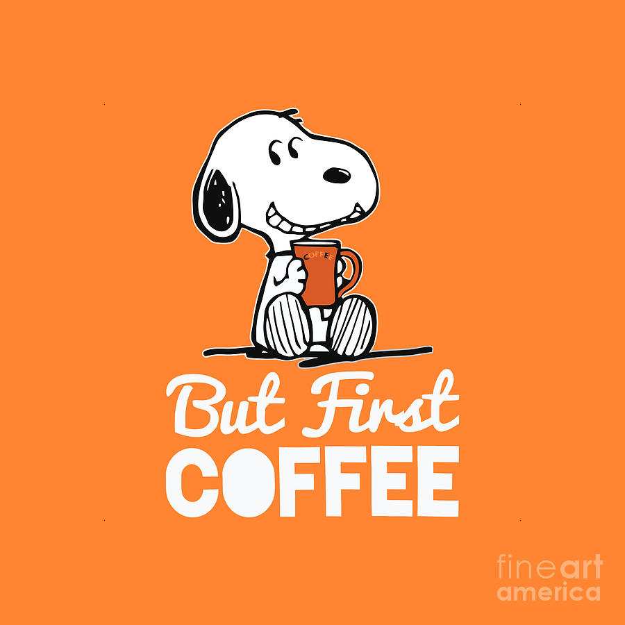 Snoopy But First Coffee, Snoopy Coffee Drawing by Ophelia Cornelia ...