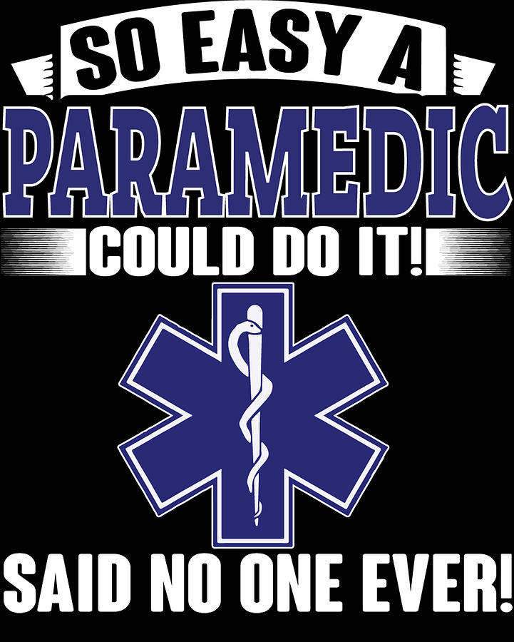 So easy a Paramedic could do it said no one ever Digital Art by Jacob ...