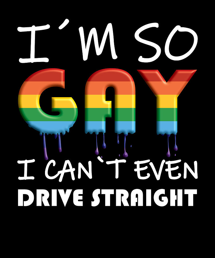 So Gay Cant Even Drive Straight Lgbtq Pride Digital Art By Fuzius Fine Art America 0745