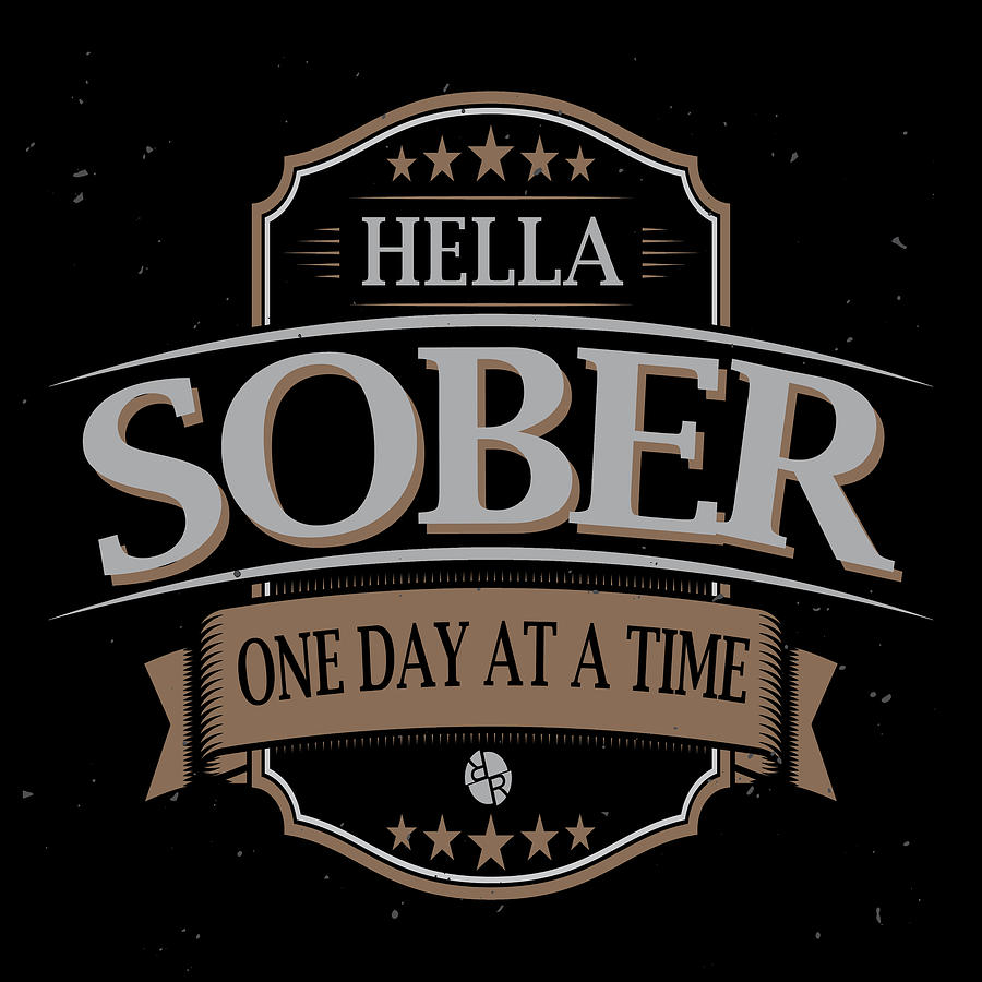 Sobriety One Day At A Time AA Hella Sober Tee Tees T-Shirt 2 Painting by Tony Rubino