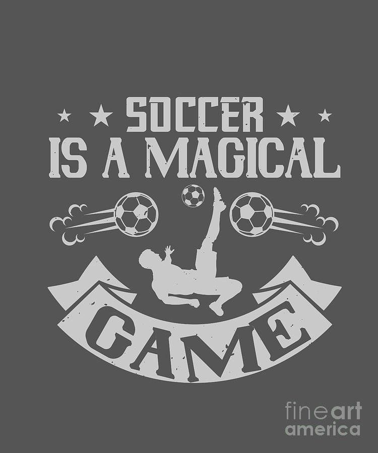 Soccer Digital Art - Soccer Fan Gift Soccer Is A Magical Game by Jeff Creation