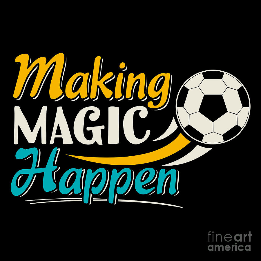 Soccer Making Magic Happen Digital Art By Best Trendy Choices Soccer Making Magic Happen Digital Art By Best Trendy Choices