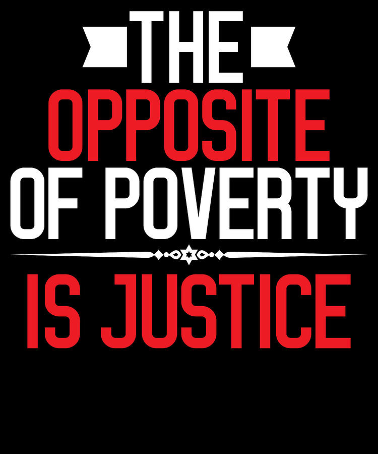 the-opposite-of-poverty-is-not-wealth-the-opposite-of-poverty-is