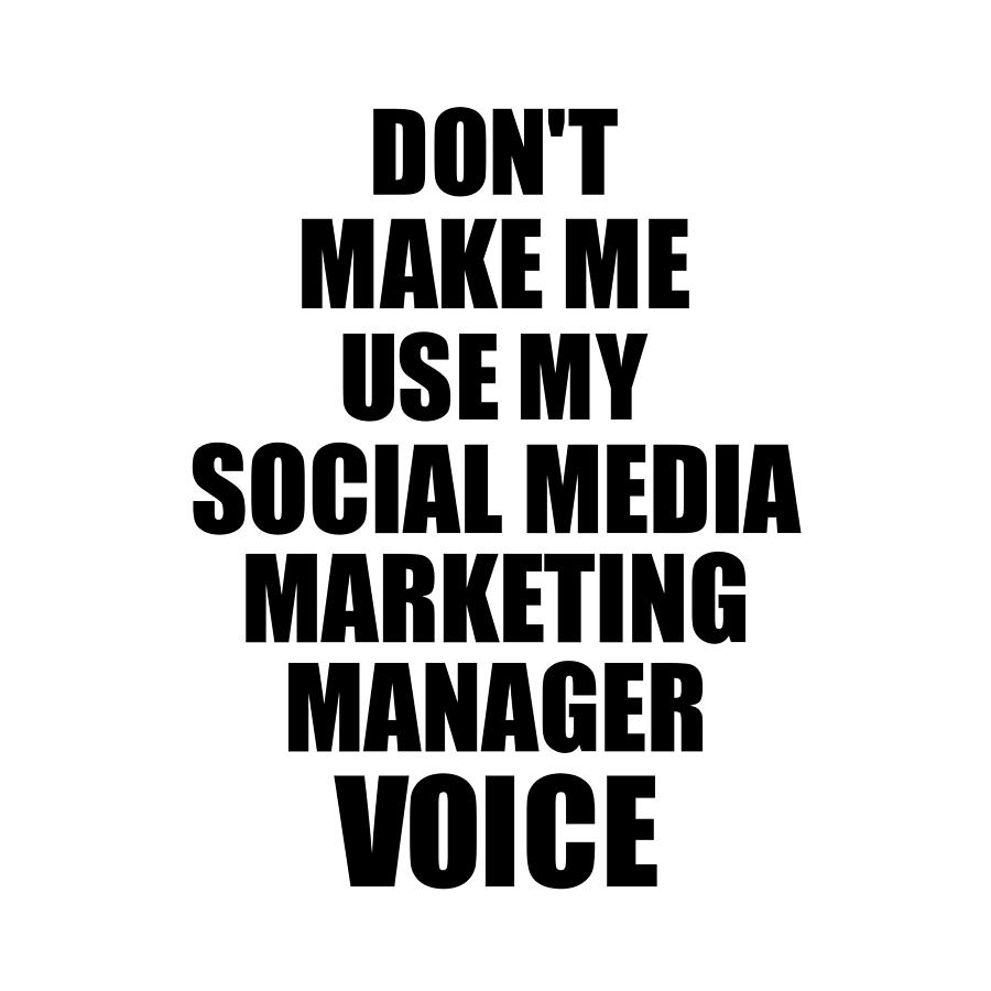 Social Media Marketing Manager Voice Gift for Coworkers Funny Present Idea  Digital Art by Jeff Brassard - Pixels
