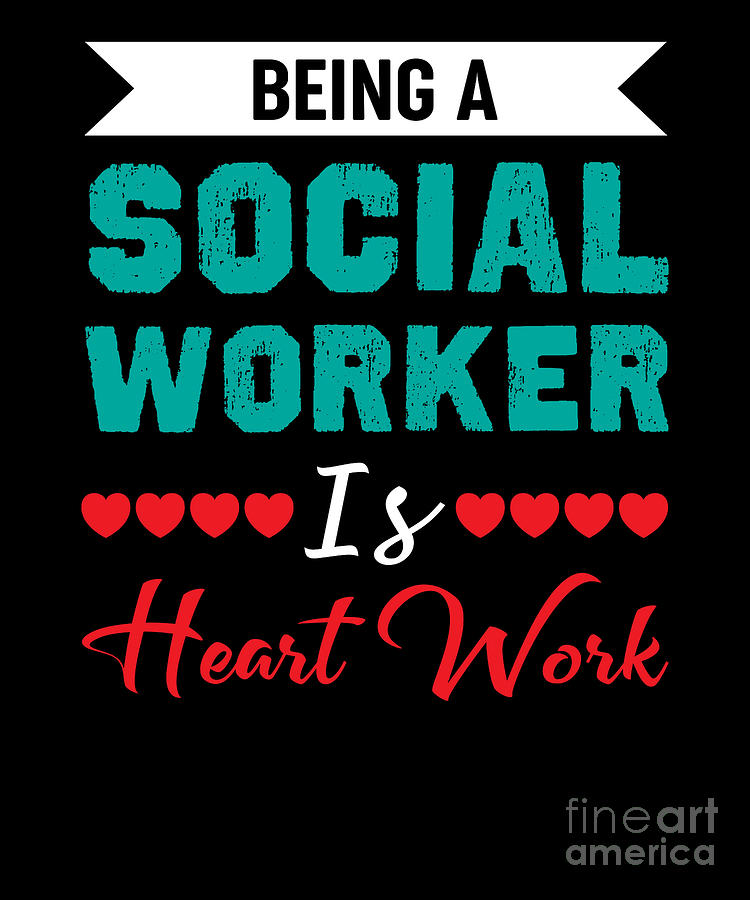 Social Work Being A Social Worker Is Heart Work Digital Art by ...