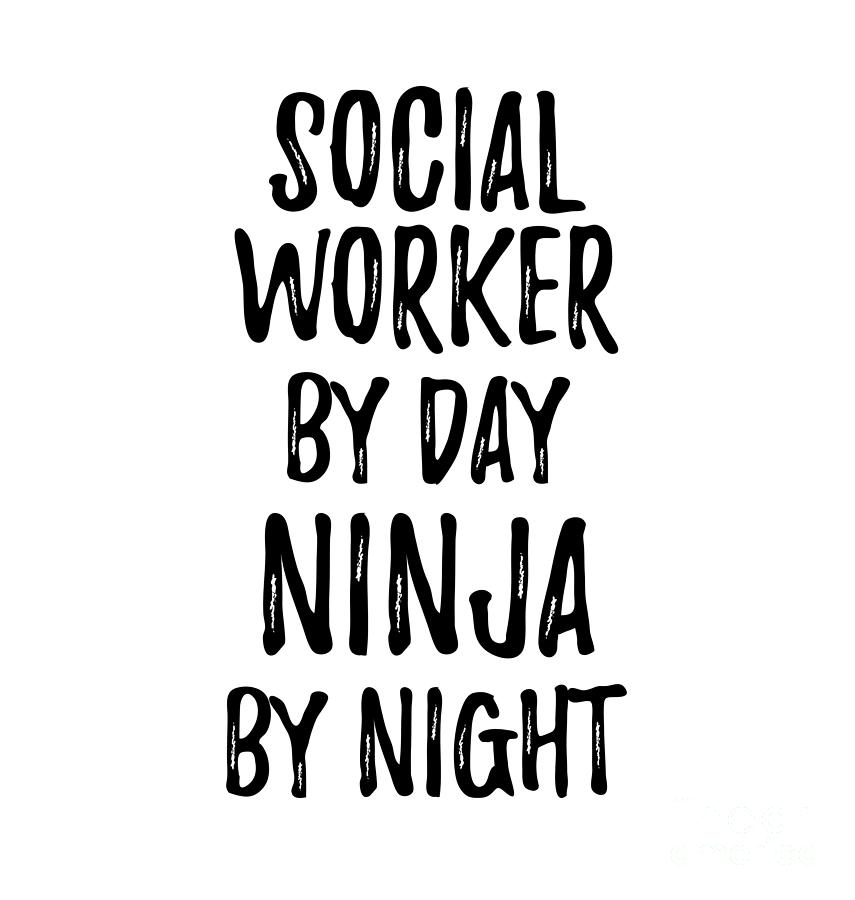 Social Worker Gift Ninja By Day Social Worker By Night Digital Art By Funny Gift Ideas