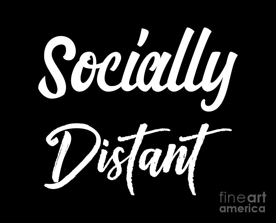 Socially Distant, Social Distancing, Social Distancing Tee Shirts, Social Distance T Shirt,gift, Digital Art by David Millenheft