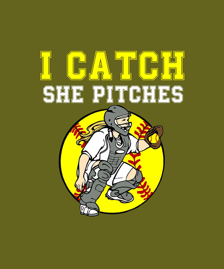 Softball Catcher I Catch She Pitches shirt Digital Art by Felix - Pixels