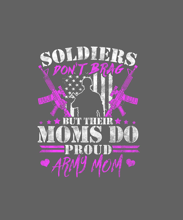 Soldiers Don't Brag Moms Do Proud Army Mom Military Mother Long Sleeve ...