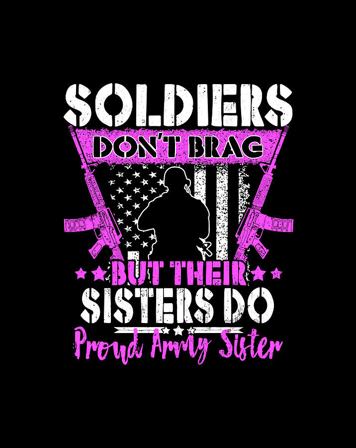 Soldiers Don'T Brag Proud Army Sister Military Sibling