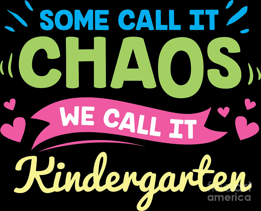 Some Call It Chaos We Call It Kindergarten Gift Digital Art by ...