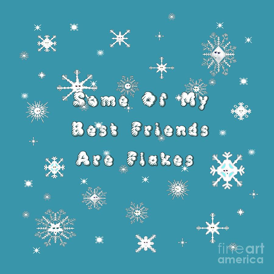 Some Of My Best Friends Are Flakes - Snowflakes Photograph by Colleen Cornelius