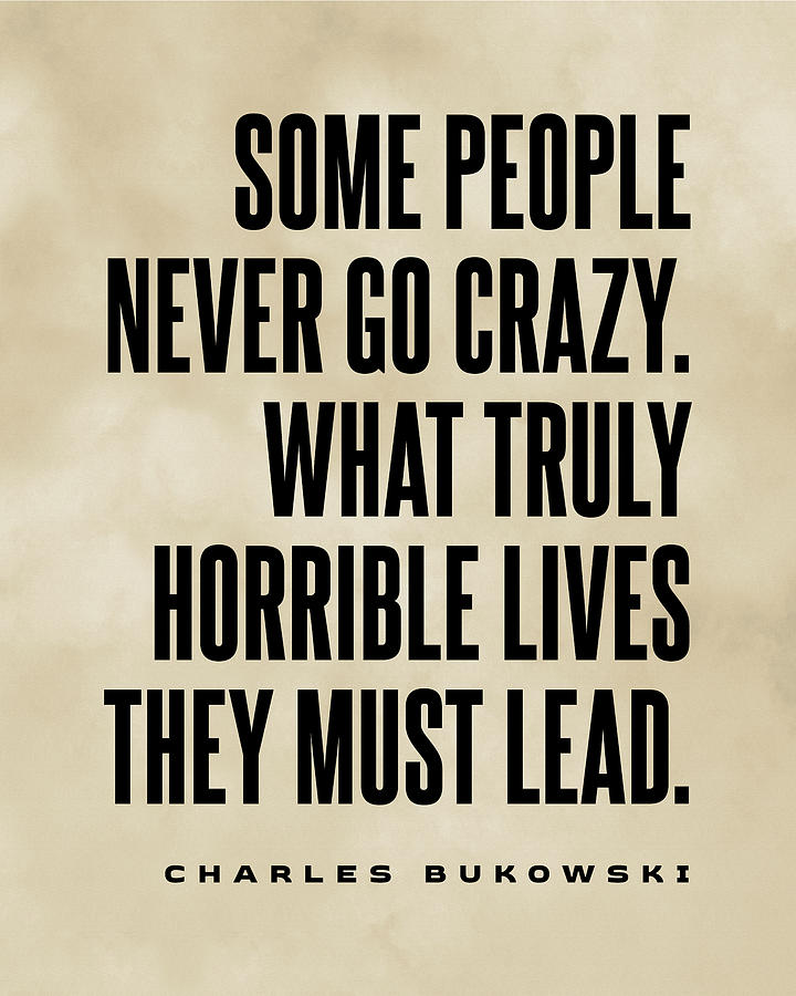 Some People Never Go Crazy - Charles Bukowski Quote - Literature - Typography Print 3 - Vintage Digital Art