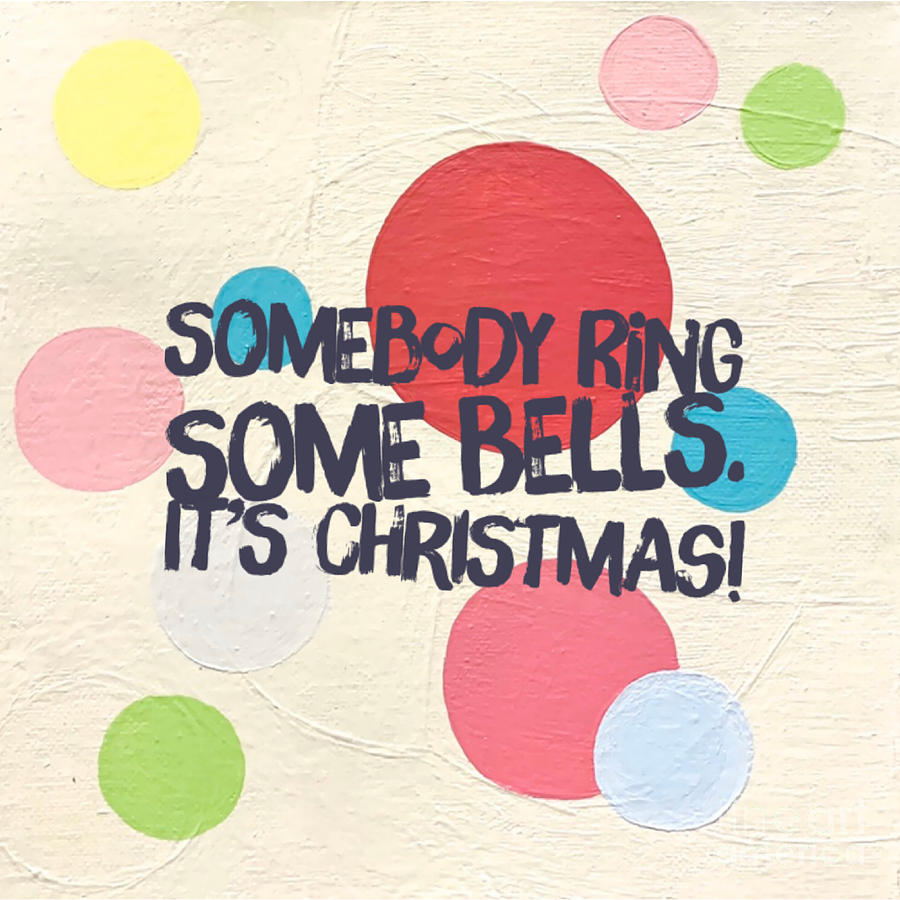 Somebody Ring Some Bells. Its Christmas cards, prints, and decor Painting by Christie Olstad
