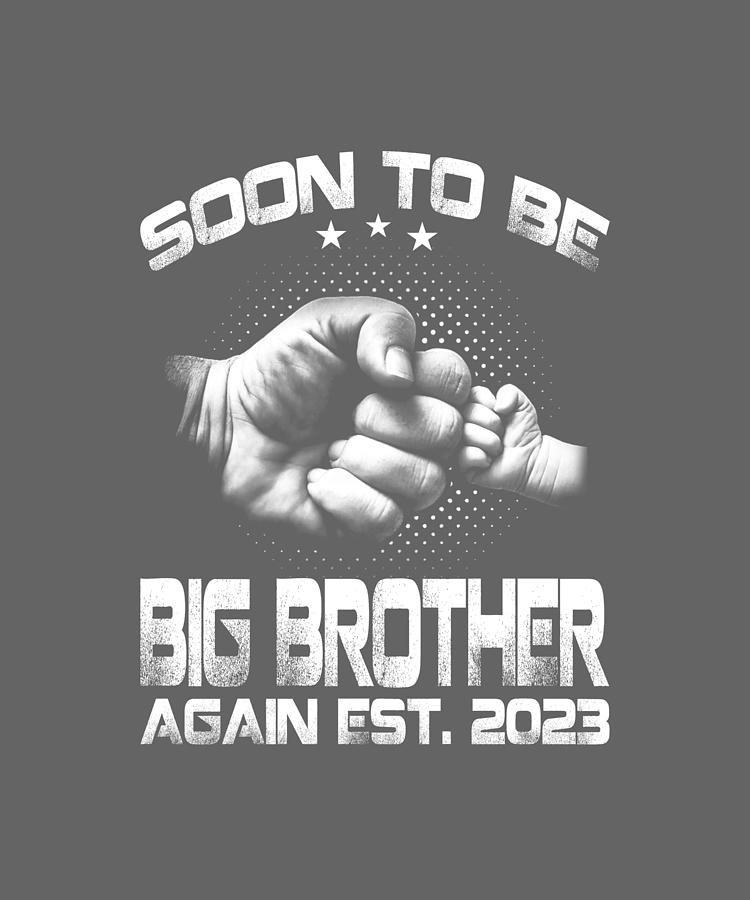 Soon To Be Big Brother Again Est 2023 Drawing By Thepassionshop Fine