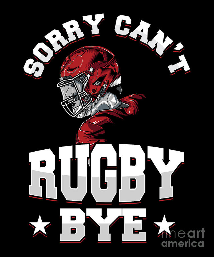 Sorry Cant Rugby Bye Ball Quarterback Touchdown Gift Digital Art by ...