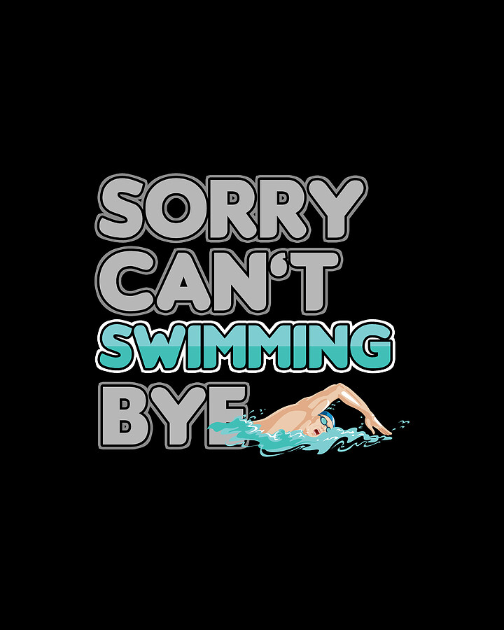 Sorry Cant Swimming Bye Swimmer Watersports Pool Gift Digital Art by