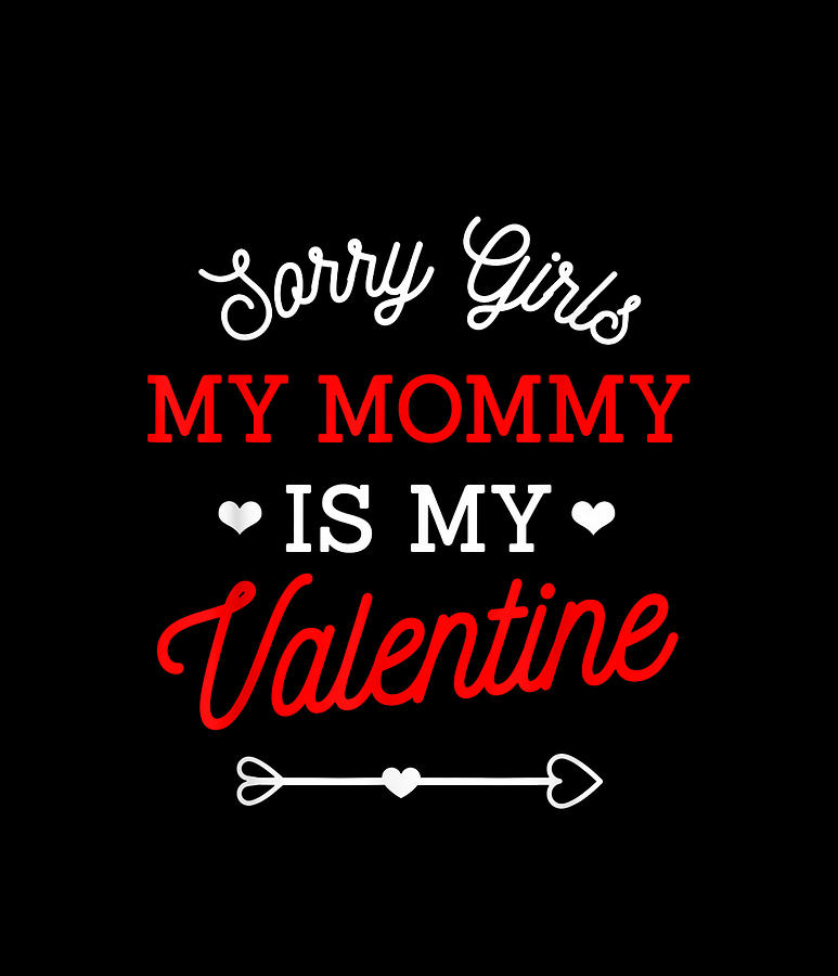 Sorry girls my mommy is my valentine valentines day Digital Art by Quynh Vo