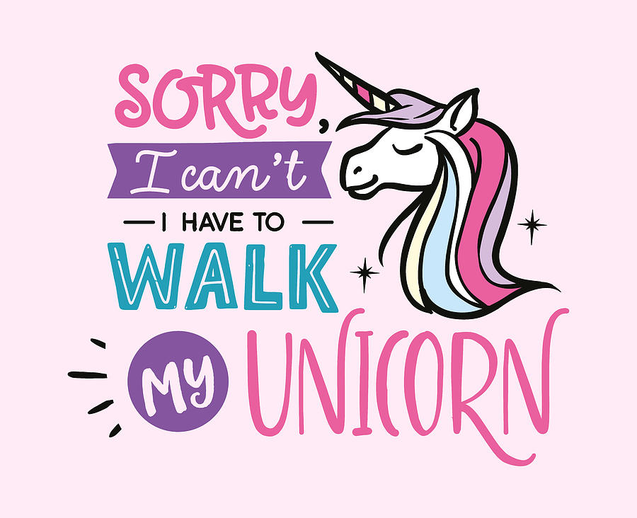 Sorry I cant I have to walk my Unicorn Digital Art by Matthias Hauser