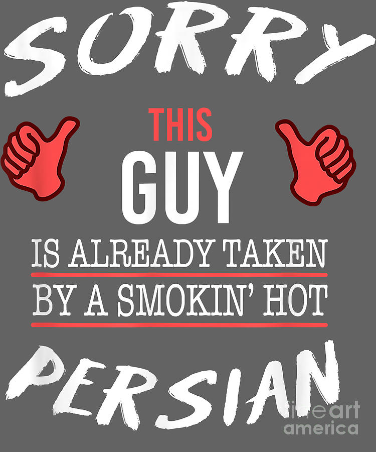 Sorry This Guy Taken By Hot Funny Persian American Persia Digital Art ...