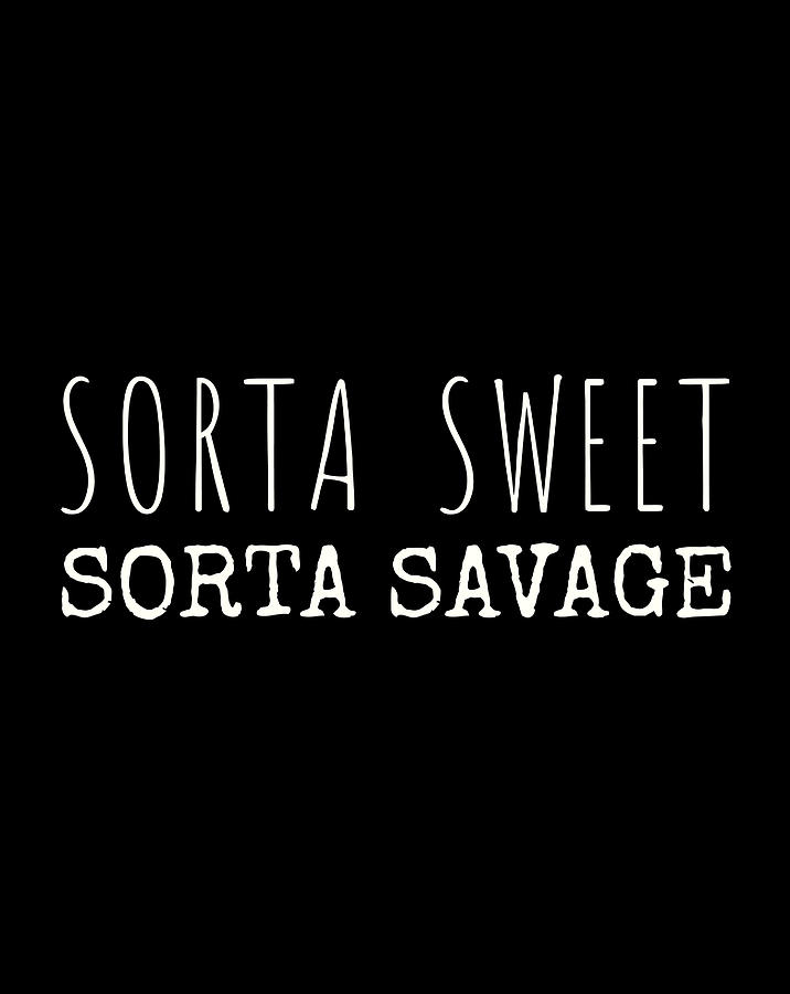 sorta sweet sorta savage sweatshirt