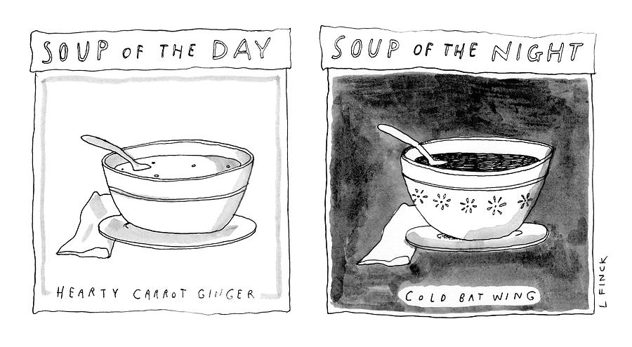 Soup of the Day Soup of the Night Drawing by Liana Finck