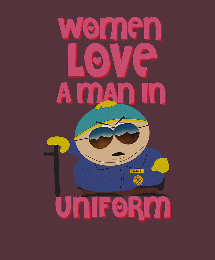 South Park Cartman Women Love A Man In Uniform Digital Art by Ula Rivas ...