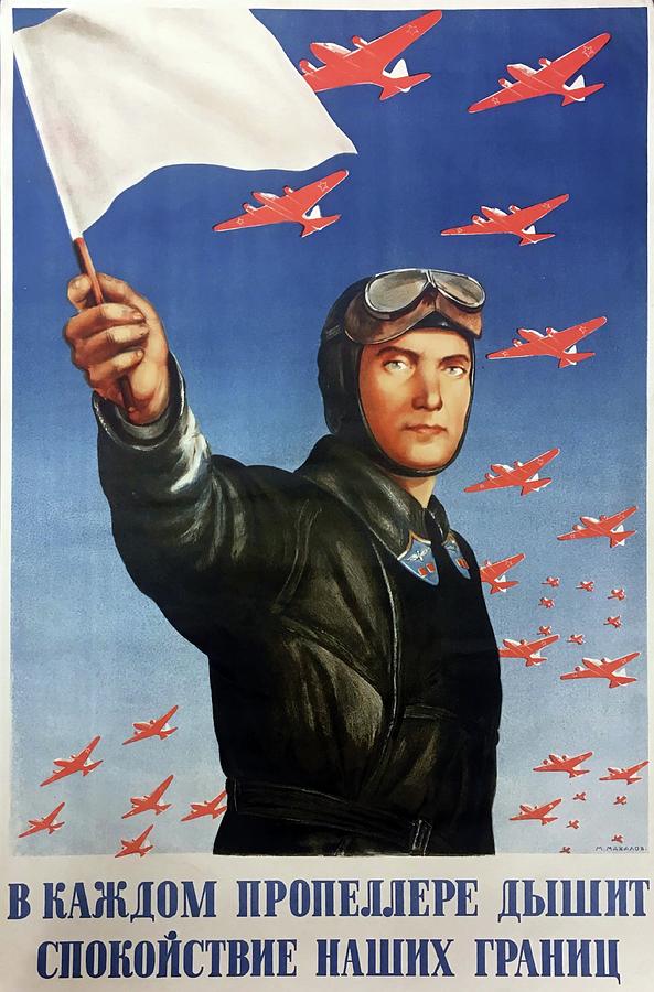 Vintage Mixed Media - Soviet pilot the calmness of our borders breathes in every propeller by Gallery of Vintage Designs
