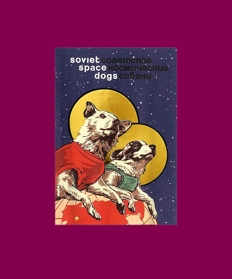 Soviet Space Dog Propaganda Poster USSR Laika CCCP Drawing by Ngo Ngoc ...